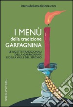I menù della tradizione garfagnina. Le ricette tradizionali della Garfagnana e della Valle del Serchio