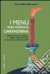 I menù della tradizione garfagnina. Le ricette tradizionali della Garfagnana e della Valle del Serchio libro