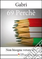 69 perché. Non bisogna votare lui libro