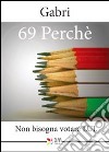 69 perché. Non bisogna votare lui libro