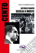 Antonio Canepa. Sicilia o morte libro