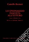 Lo spionaggio fascista all'estero libro