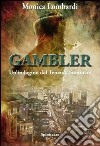 Gambler libro di Lombardi Monica