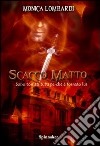 Scacco matto libro di Lombardi Monica