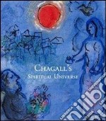 Chagall's spiritual universe. Ediz. illustrata