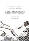 L'altra cultura italiana. Maccheroni, canzoni, culti, immagini libro