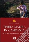 Terra madre in Campania. Piante, tavole e storie della terra Felix libro di Puzzi A. (cur.)