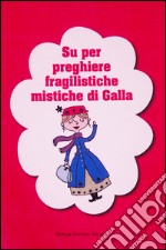 Su per preghiere fragilistiche mistiche di galla