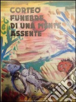 Corteo funebre di una mente assente libro