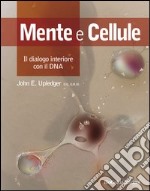 Mente e cellule. Il dialogo interiore con il DNA libro