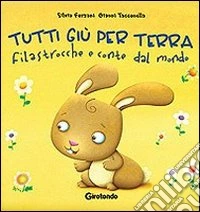 Tutti giù per terra. Filastrocche e conte. Ediz. illustrata