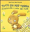 Tutti giù per terra. Filastrocche e conte. Ediz. illustrata libro di Forzani Silvia Tacconella Gianni