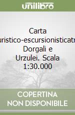 Carta turistico-escursionisticatra Dorgali e Urzulei. Scala 1:30.000 libro