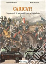 Caricat! Cinque secoli di storia dell'Arma di Cavalleria