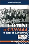 Uomini di cavalli e fatti di cavalleria libro