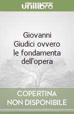 Giovanni Giudici ovvero le fondamenta dell'opera