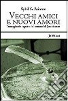 Vecchi amici e nuovi amori. Immaginaro seguito dei romanzi di Jane Austen libro