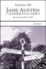 Jane Austen. I luoghi e gli amici libro