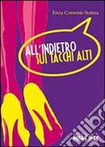 All'indietro sui tacchi alti libro