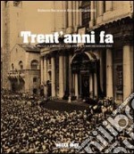 Trent'anni fa. Giovanni Paolo II e Brescia. Una storia d'amore senza fine. Ediz. illustrata libro