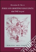 Fara San Martino racconta dal 1943 in poi. Profilo storico, immagini, testimonianze libro