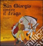 San Giorgio contro il drago. Ediz. illustrata