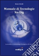 Manuale di tecnologie No-Dig. Le tecniche, le metodologie di progetto e di calcolo libro