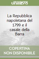 La Repubblica napoletana del 1799 e il casale della Barra