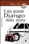 Il più grande Django della storia libro di Vinci Massimo