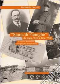 Donzelli, Ferdinando. - "Storia Di Famiglie" Da Met? '800 A Fine '900. Ricordi E Documenti Collegati Alla Storia Italiana libro