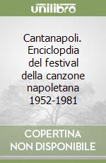 Cantanapoli. Enciclopdia del festival della canzone napoletana 1952-1981