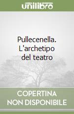 Pullecenella. L'archetipo del teatro libro