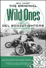 The original wild ones. I racconti dei Boozefighters Motorcycles Club