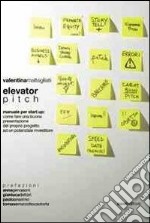 Elevator pitch. Manuale per start up
