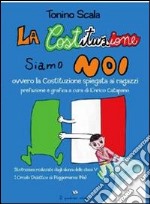 La costituzione siamo noi ovvero la costituzione spiegata ai ragazzi libro