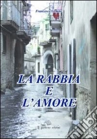 La rabbia e l'amore