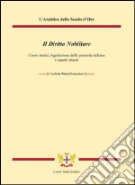 Il diritto nobiliare. Cenni storici, legislazione della penisola italiana e aspetti attuali libro