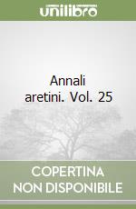 Annali aretini. Vol. 25