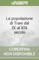 La popolazione di Trani dal IX al XIX secolo libro