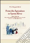 From the Apennines to spoon river. Stories of migration from the mountains of Bologna and Modena of America at the turn of the twentieth century libro