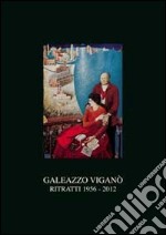 Gaelazzo Viganò. Ritratti 1956-2012. Ediz. illustrata