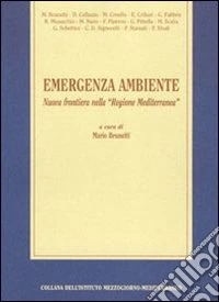 Emergenza ambiente. Nuova frontiera nella «Regione Mediterannea» libro