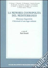La memoria cosmopolita del Mediterraneo. Minoranze linguistiche. Il decennale di una legge sabotata libro