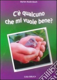 C'è qualcuno che mi vuole bene?