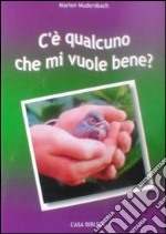 C'è qualcuno che mi vuole bene? libro