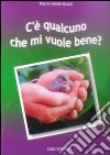 C'è qualcuno che mi vuole bene? libro