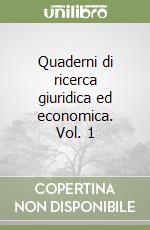 Quaderni di ricerca giuridica ed economica. Vol. 1 libro