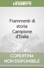 Frammenti di storia Campione d'Italia libro