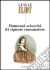 Romanzi sciocchi di signore romanziere libro