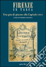 Firenze in tasca. Una gita di piacere alla capitale (1867) libro